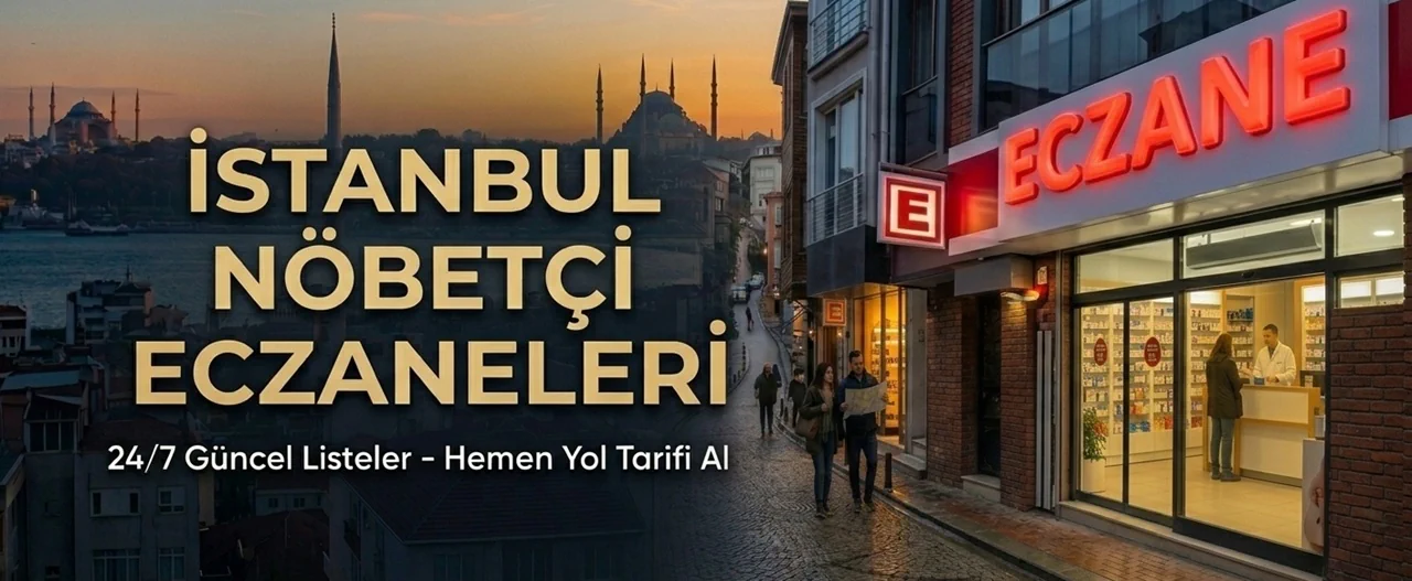 İstanbul Güncel Nöbetçi Eczaneleri Listesi